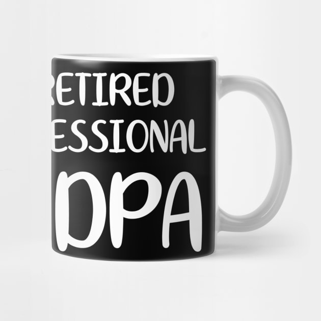 I'm Not Retired I'm A Professional Grandpa by WorkMemes